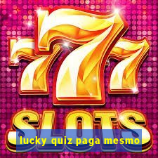 lucky quiz paga mesmo